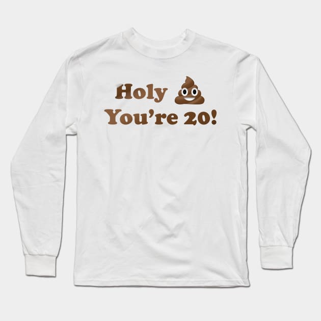 Holy Shit You're 20! Long Sleeve T-Shirt by MouadbStore